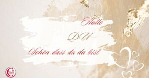 Hallo Du, schön dass du da bist